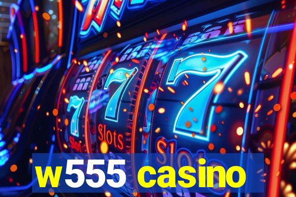 w555 casino